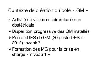 Contexte de création du pole « GM »