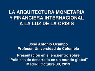 LA ARQUITECTURA MONETARIA Y FINANCIERA INTERNACIONAL A LA LUZ DE LA CRISIS