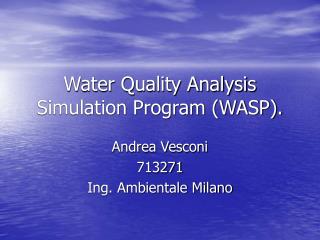 Water Quality Analysis Simulation Program (WASP).