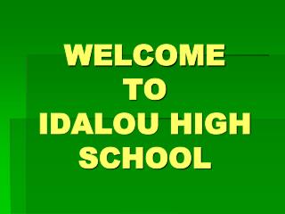 WELCOME TO IDALOU HIGH SCHOOL