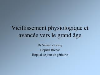 Vieillissement physiologique et avancée vers le grand âge