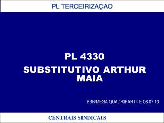 PL 4330 SUBSTITUTIVO ARTHUR MAIA BSB/MESA QUADRIPARTITE 08.07.13