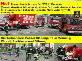 Die Teilnehmer: Polizei Ottnang, FF´s: Manning, Pühret, Puchheim und Ottnang