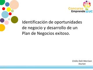 Identificación de oportunidades de negocio y desarrollo de un Plan de Negocios exitoso.