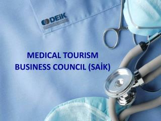 MEDICAL TOURISM BUSINESS COUNCIL (SAİK)