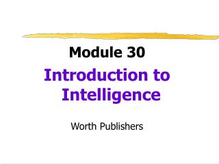 Module 30 Introduction to Intelligence Worth Publishers