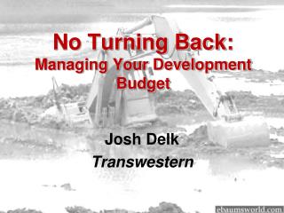 No Turning Back: Managing Your Development Budget