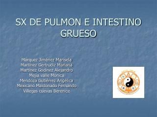 SX DE PULMON E INTESTINO GRUESO