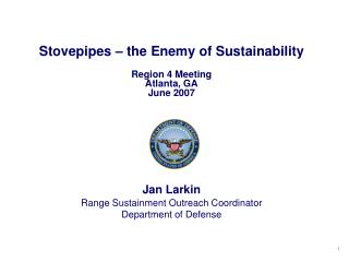 Stovepipes – the Enemy of Sustainability Region 4 Meeting Atlanta, GA June 2007 Jan Larkin