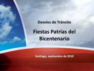 Desvíos de Tránsito Fiestas Patrias del Bicentenario Santiago, septiembre de 2010