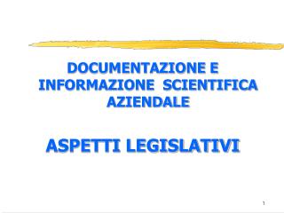 DOCUMENTAZIONE E INFORMAZIONE SCIENTIFICA AZIENDALE ASPETTI LEGISLATIVI