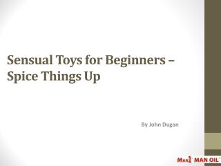 Sensual Toys for Beginners – Spice Things Up