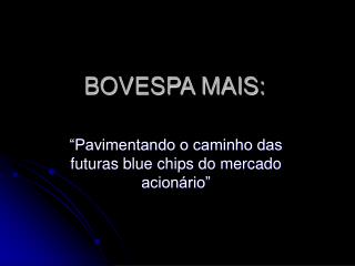 BOVESPA MAIS: