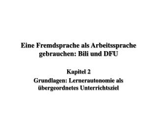 Eine Fremdsprache als Arbeitssprache gebrauchen: Bili und DFU