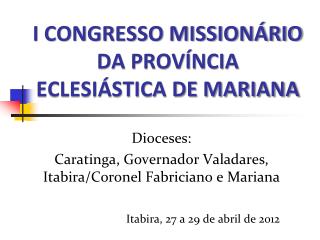 I CONGRESSO MISSIONÁRIO DA PROVÍNCIA ECLESIÁSTICA DE MARIANA