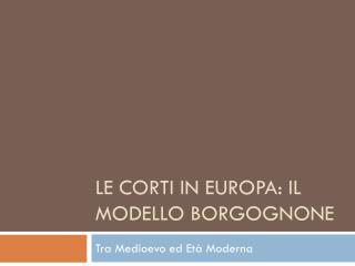 LE cortI in europa : il modello borgognone
