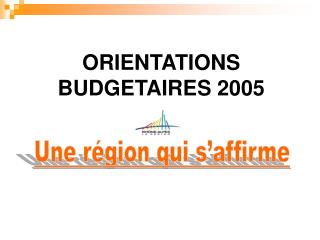 ORIENTATIONS BUDGETAIRES 2005