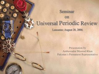 Seminar on Universal Periodic Review Lausanne; August 28, 2006