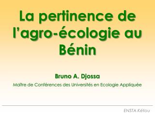 La pertinence de l’agro-écologie au Bénin B runo A. Djossa