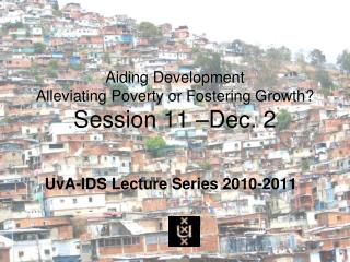 Aiding Development Alleviating Poverty or Fostering Growth? Session 11 –Dec. 2