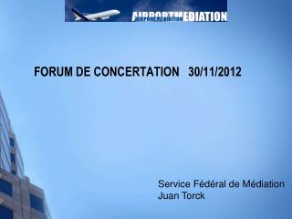 FORUM DE CONCERTATION 30/11/2012