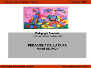 Pedagogia Generale Prof.ssa Patrizia De Mennato PEDAGOGIA DELLA CURA PARTE SECONDA