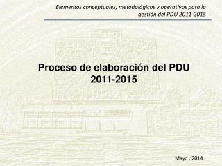 Proceso de elaboración del PDU 2011-2015