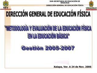 SUB-SECRETARIA DE EDUCACIÓN DE VERACRUZ DIRECCIÓN GENERAL DE EDUCACIÓN FÍSICA
