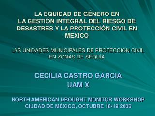 CECILIA CASTRO GARCIA UAM X NORTH AMERICAN DROUGHT MONITOR WORKSHOP