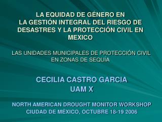 CECILIA CASTRO GARCIA UAM X NORTH AMERICAN DROUGHT MONITOR WORKSHOP