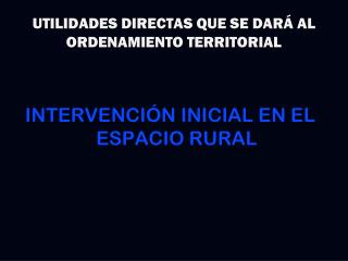 UTILIDADES DIRECTAS QUE SE DARÁ AL ORDENAMIENTO TERRITORIAL