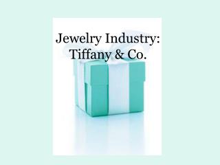 Jewelry Industry: Tiffany &amp; Co.