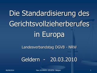 Die Standardisierung des Gerichtsvollzieherberufes in Europa Landesverbandstag DGVB - NRW