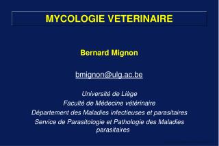 B ernard Mignon bmignon@ulg.ac.be Université de Liège Faculté de Médecine vétérinaire