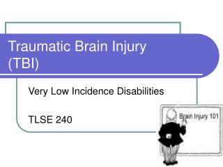 Traumatic Brain Injury	 (TBI)