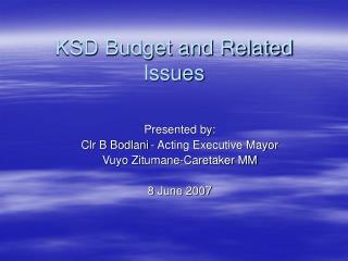 KSD Budget and Related Issues