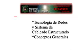 *Tecnología de Redes y Sistema de Cableado Estructurado *Conceptos Generales