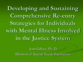 Joan Gillece, Ph. D. Division of Special Needs Populations