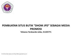 PEMBUATAN SITUS BUTIK “DHOM JPD” SEBAGAI MEDIA PROMOSI Yohanes Yerdoardo Joiko, 31105771