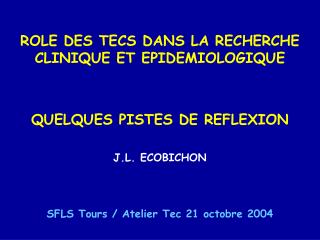 ROLE DES TECS DANS LA RECHERCHE CLINIQUE ET EPIDEMIOLOGIQUE