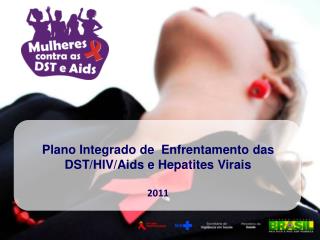 Plano Integrado de Enfrentamento das DST/HIV/Aids e Hepatites Virais 2011