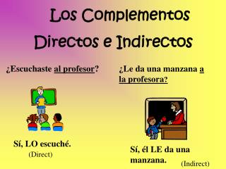 Los Complementos Directos e Indirectos