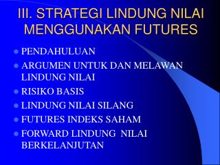 III. STRATEGI LINDUNG NILAI MENGGUNAKAN FUTURES