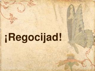 ¡ Regocijad !