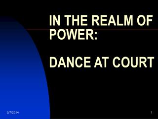 IN THE REALM OF POWER: DANCE AT COURT