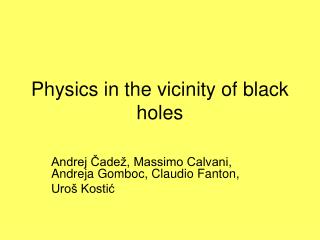 Physics in the vicinity of black holes