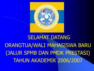 SELAMAT DATANG ORANGTUA/WALI MAHASISWA BARU (JALUR SPMB DAN PMDK PRESTASI)