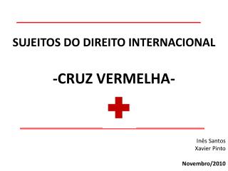 SUJEITOS DO DIREITO INTERNACIONAL -CRUZ VERMELHA-