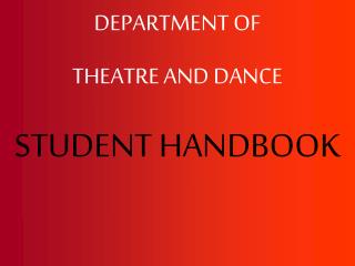 DEPARTMENT OF THEATRE AND DANCE STUDENT HANDBOOK