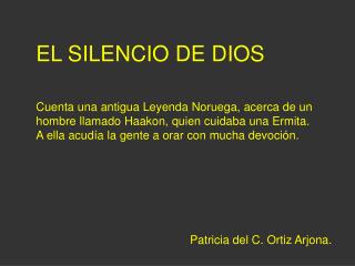 Cuenta una antigua Leyenda Noruega, acerca de un hombre llamado Haakon, quien cuidaba una Ermita.